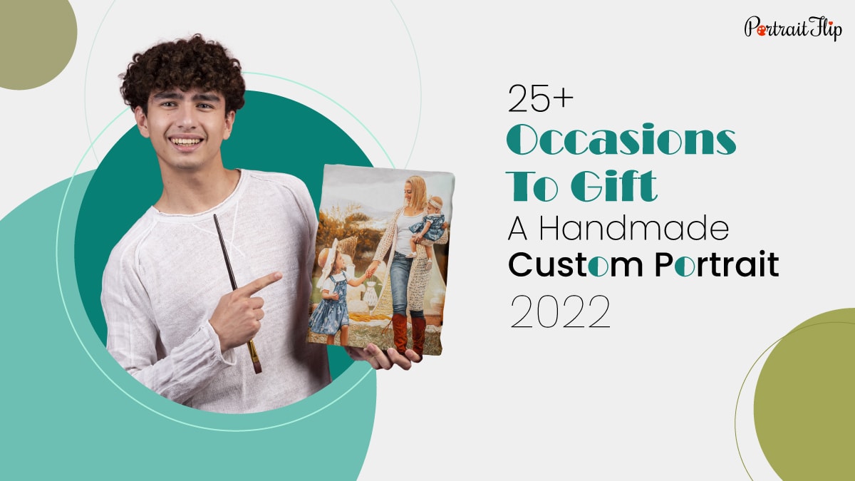 A guy holding a handmade custom painting the text reads 25+ occasions to gift a handmade custom painting updated 2022.