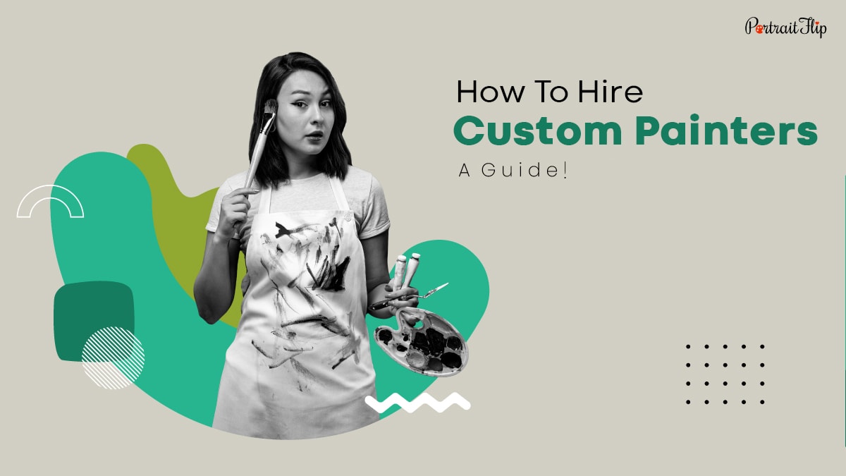 How To Hire Custom Painters: A Guide!