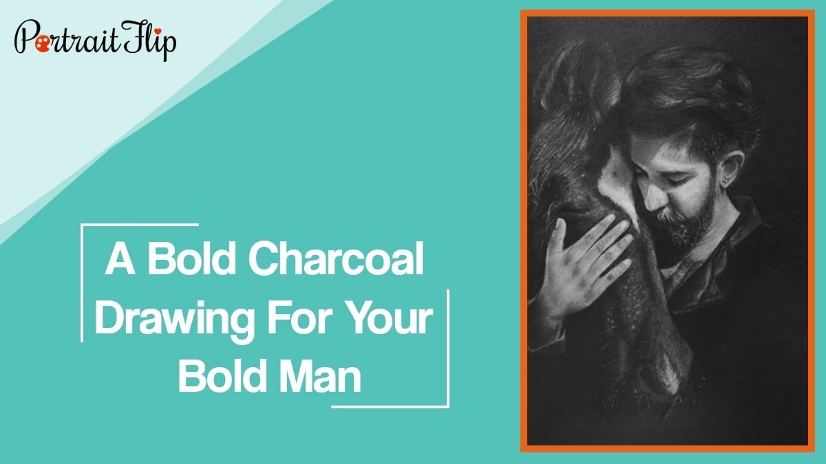 A bold charcoal drawing for your bold man