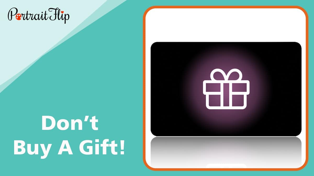 Don’t buy a gift!