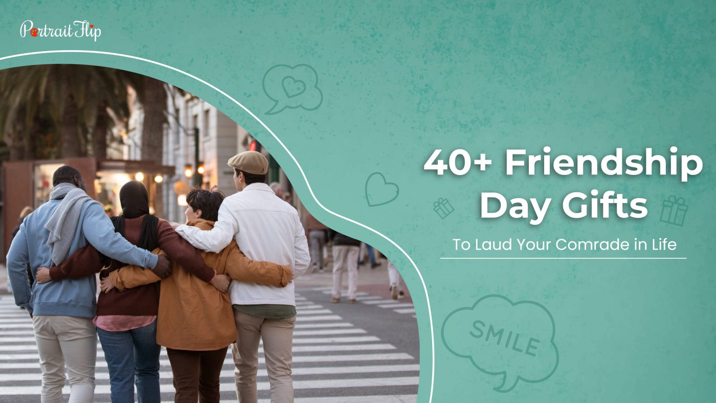 A group of four friends walking arm in arm on the street. The text reads 40+ friendship day gifts