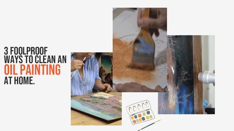 How To Clean An Oil Painting: A Comprehensive Guide (+Dos And Don’ts)