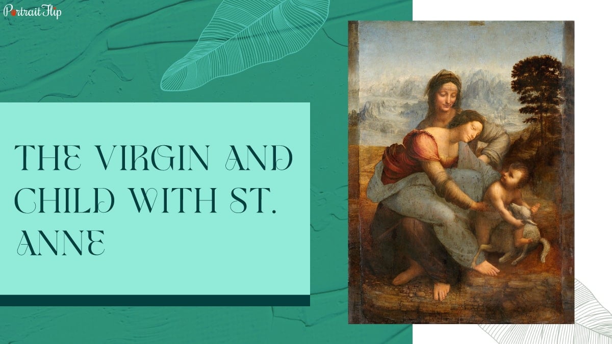 The Virgin and Child with Saint Anne is one of the finest paintings in Louvre.
