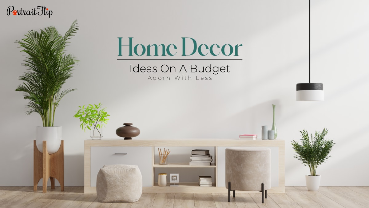 Home decorating tips for people on budget.