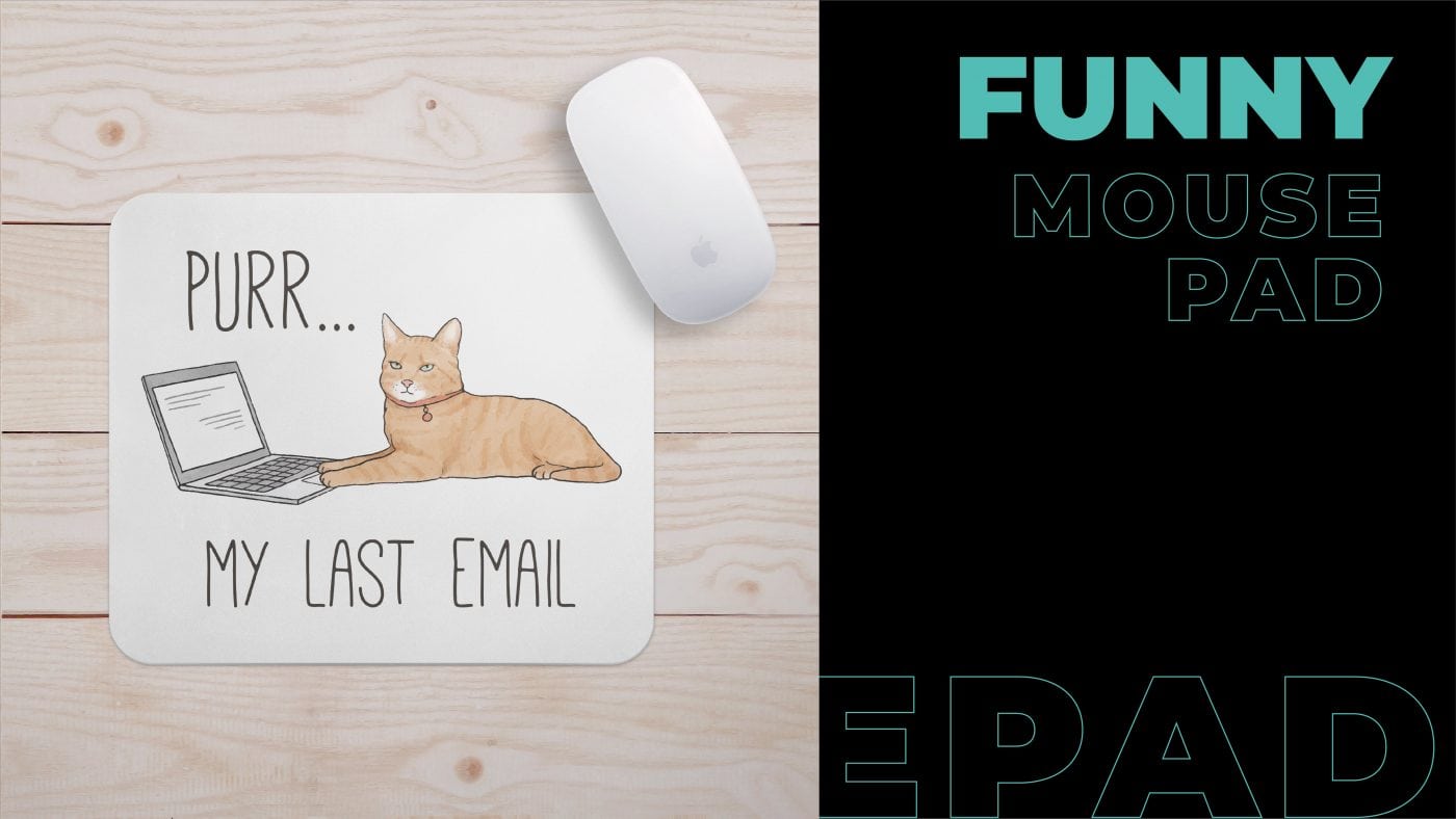 a mouse pad that has a funny cartoonish pic of a cat using laptop. "Purr... My Last Email" is written on it.  