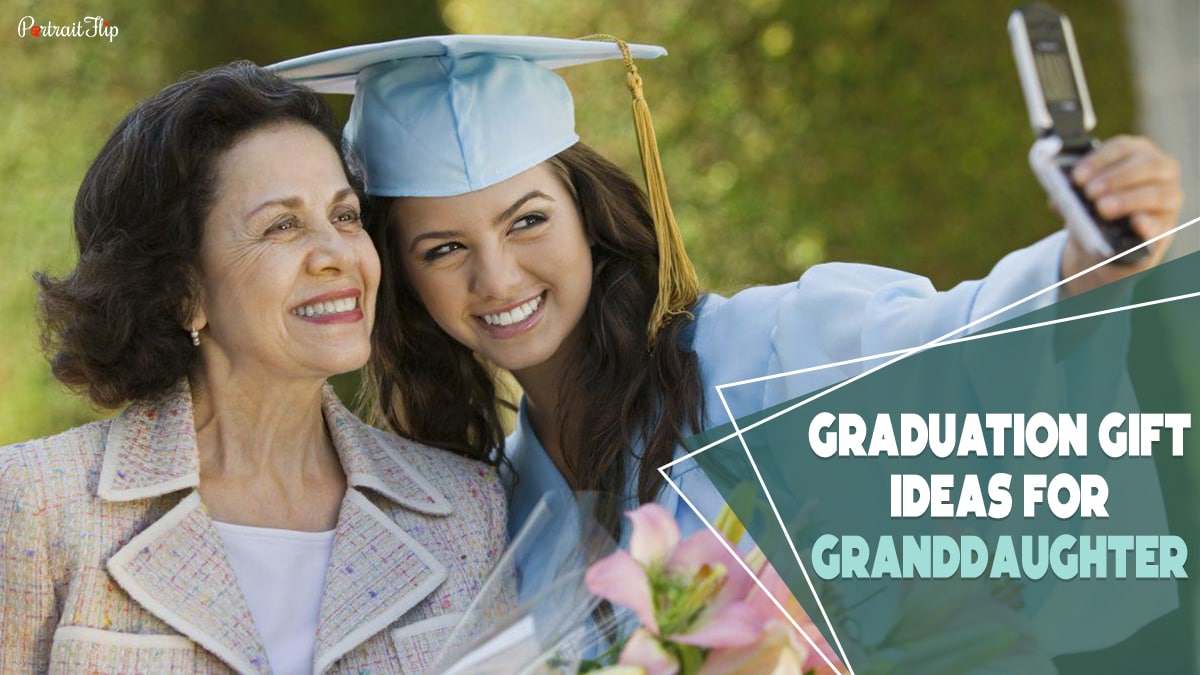 Two women taking a photo with a phone. One lady is wearing a blue graduation gown and mortarboard hat the text reads graduation gift ideas for granddaughter.