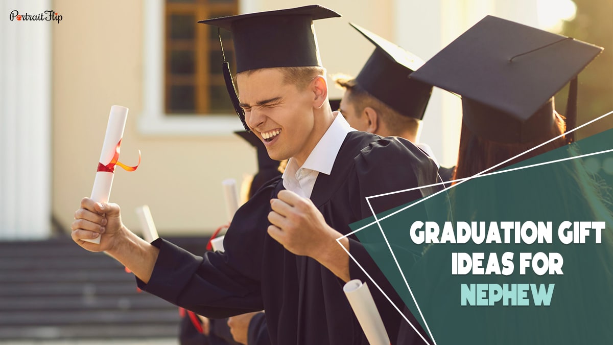 A guy holding a certificate and celebrating he is wearing a black graduation gown and mortarboard hat the text reads graduation gift ideas for nephew.