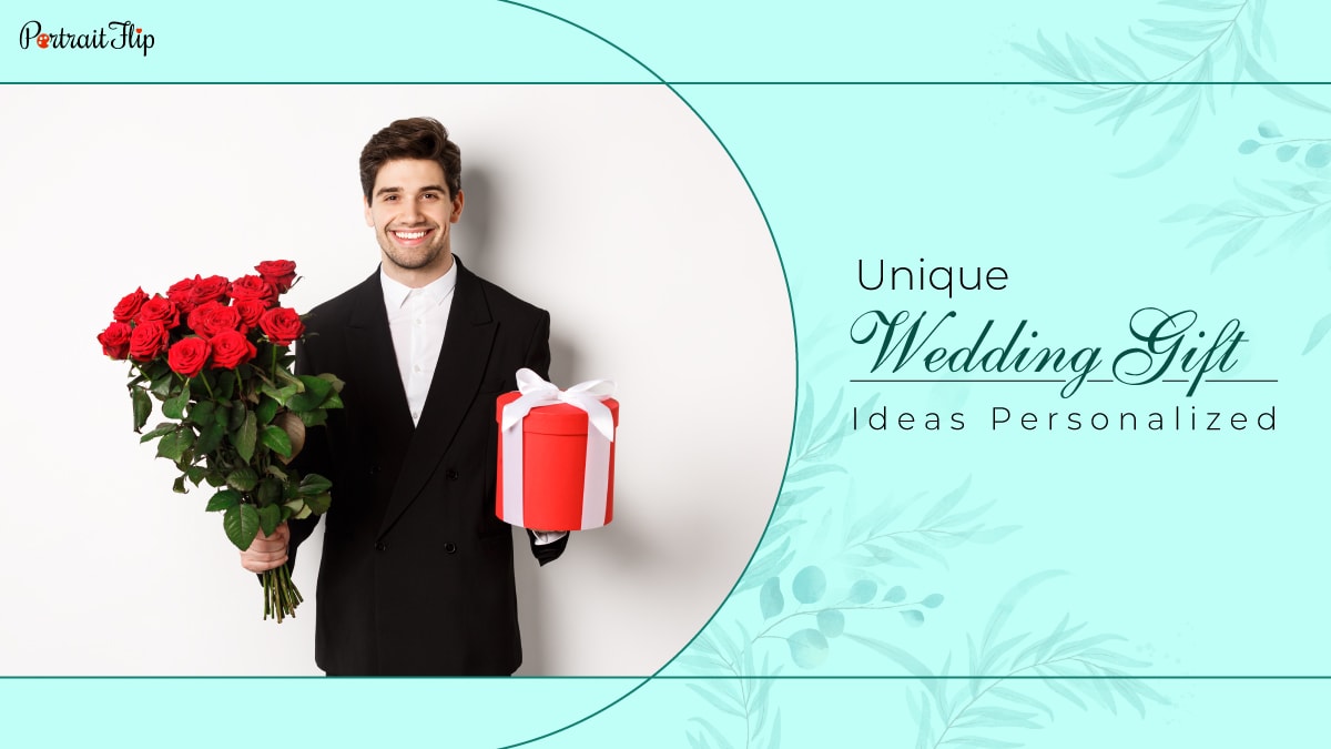 The image shows a man in a suit with a red gift and roses in his hand. The text reads unique wedding gift ideas personalized.