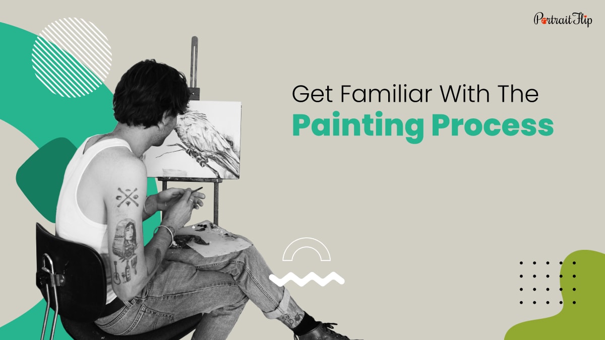 Get Familiar With The Painting Process