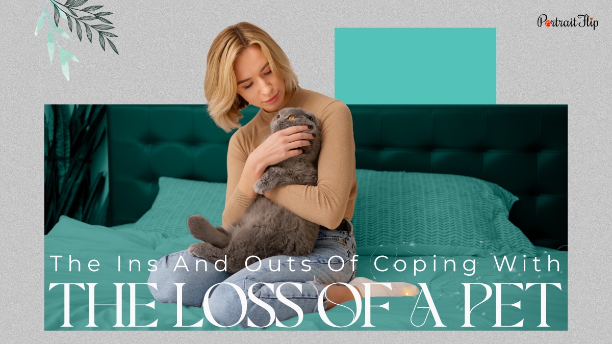 A reminiscence of a girl holding her pet cat on her bed with the words ins and outs of coping with the loss of a pet.