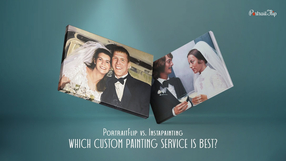 PortraitFlip vs. Instapainting: Which Custom Painting Service is Best?