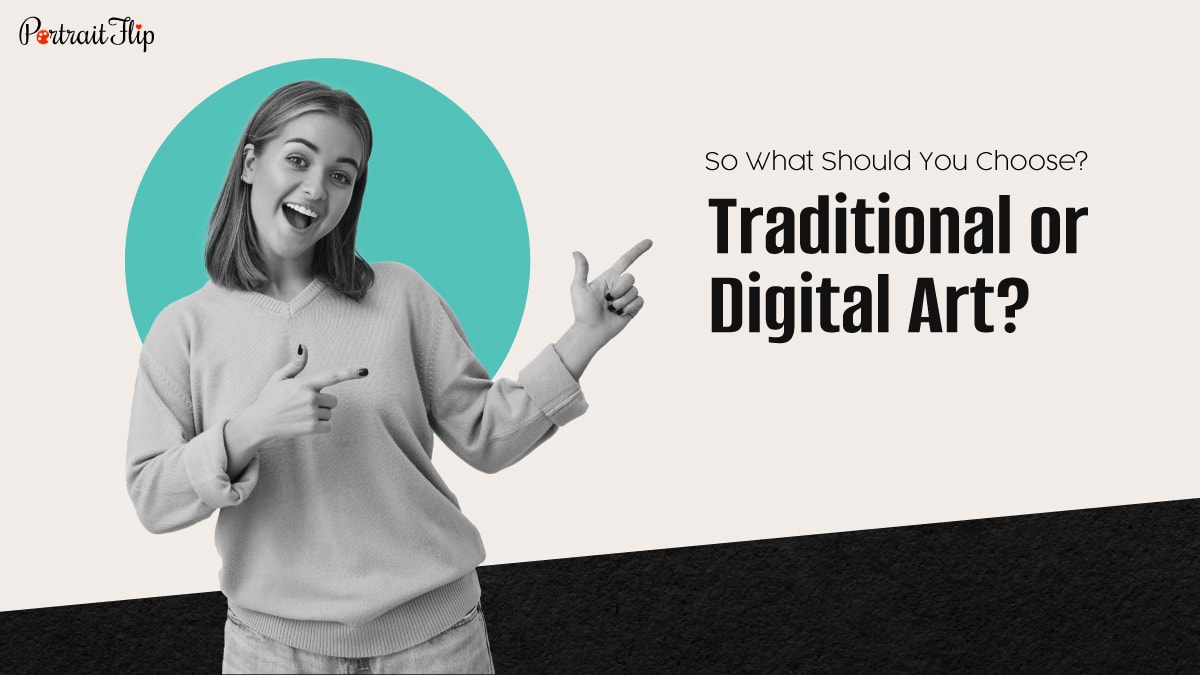 so what would you choose between traditional and digital art?

