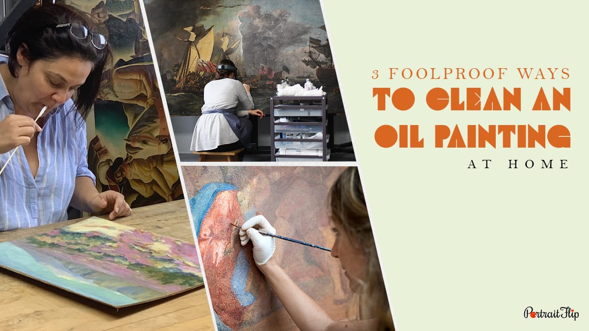 3 ways to clean an oil painting shown with the words 3 foolproof ways to clean an oil painting
