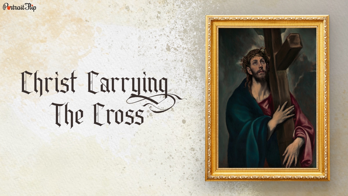 Christ Carrying the Cross is one of the famous paintings of Jesus