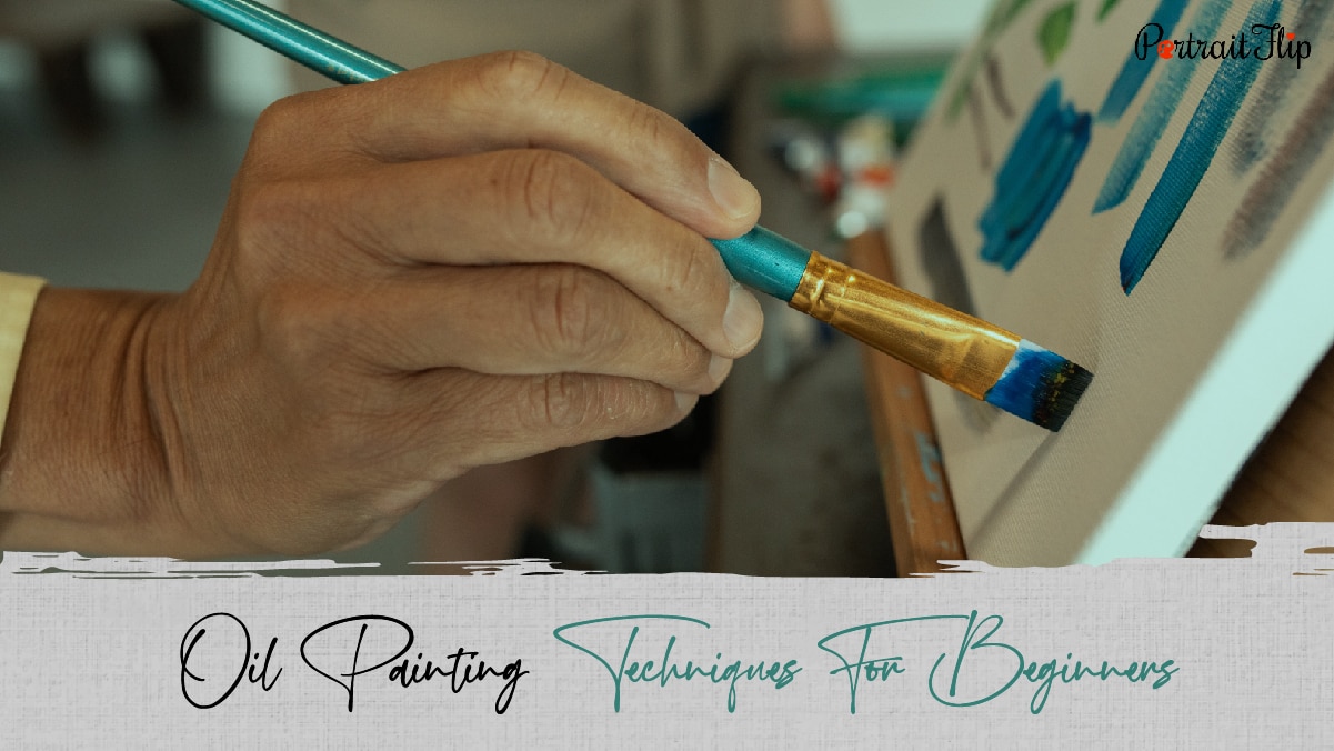 A hand holding a paint brush learning how to make fine brush strokes. The text reads oil painting techniques for beginners. 
