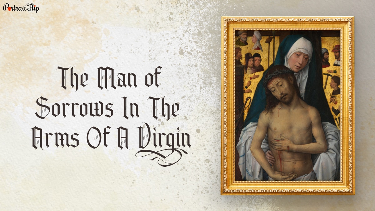 The Man of Sorrows in the Arms of a Virgin is one of the famous paintings of Jesus