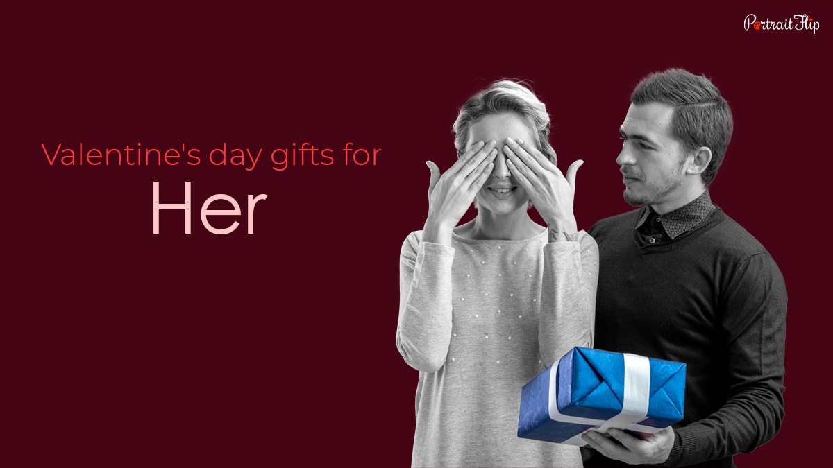 Woman standing with hands on her eyes beside a man holding a gift with the text Valentine's day gifts for Her