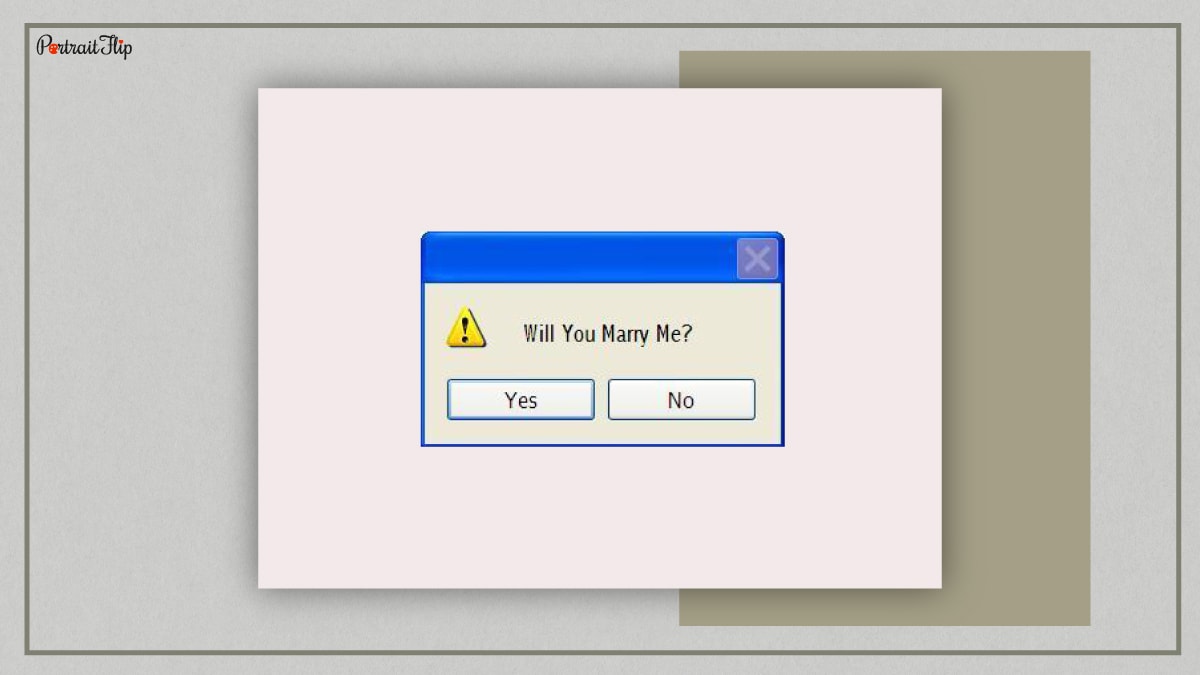 A window pop-up notification which reads- Will you marry me? with a yes or no action to perform. 