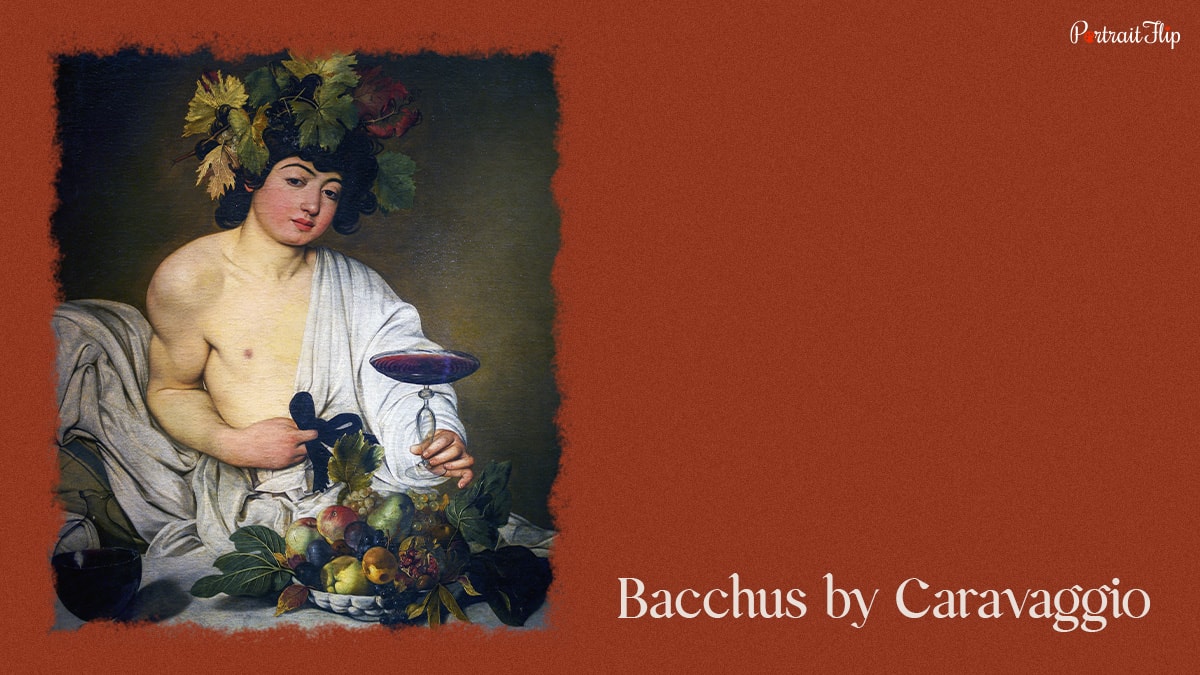 A famous Baroque painting Bacchus by Caravaggio. 