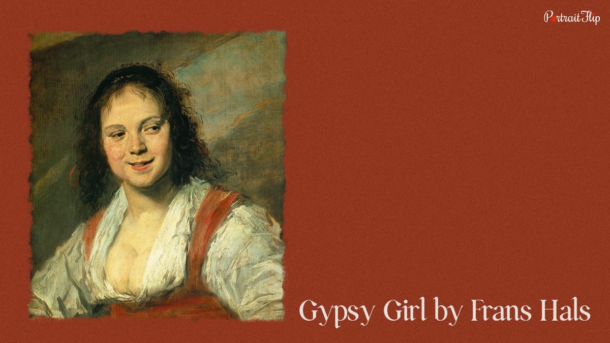 A famous Baroque art by Frans Hals titled Gypsy Girl. 