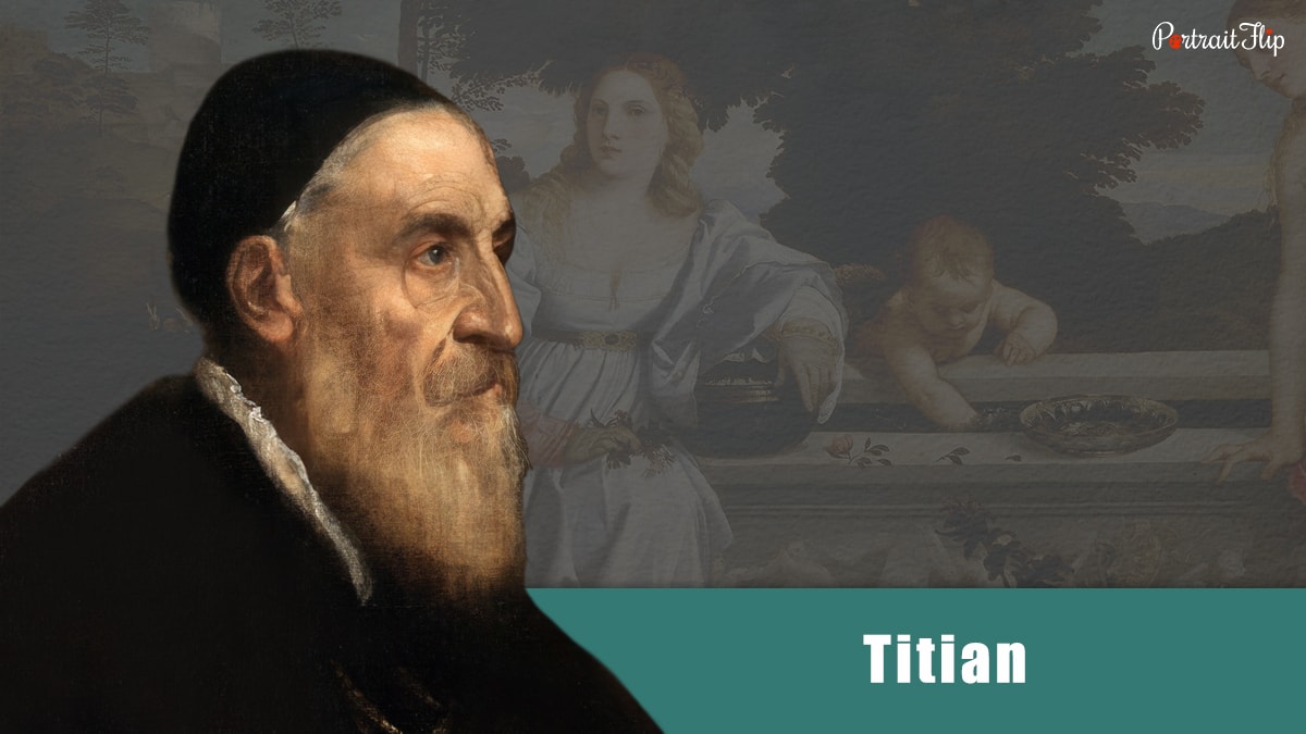 one of the most famous renaissance artists, Titian. 