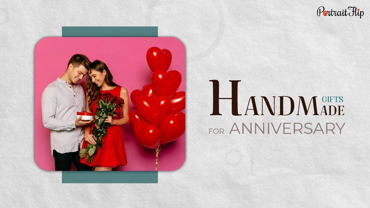 Handmade gifts for anniversary.