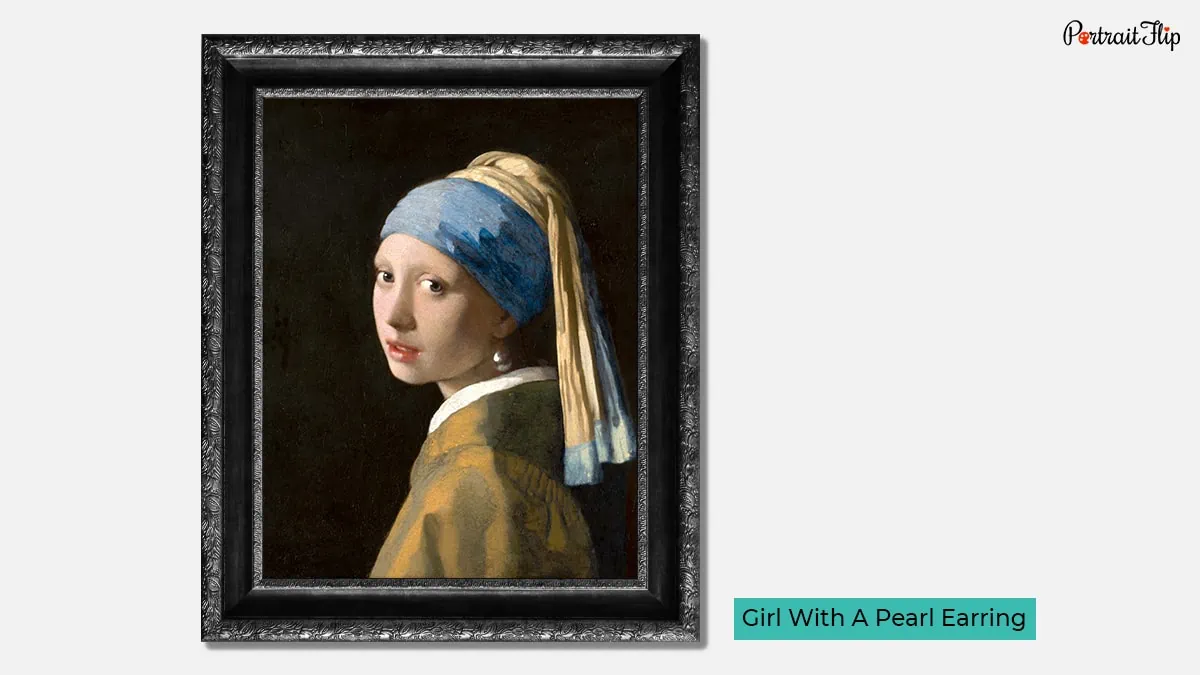 Girl With A Pearl Earring a painting by Johannes Vermeer. 
