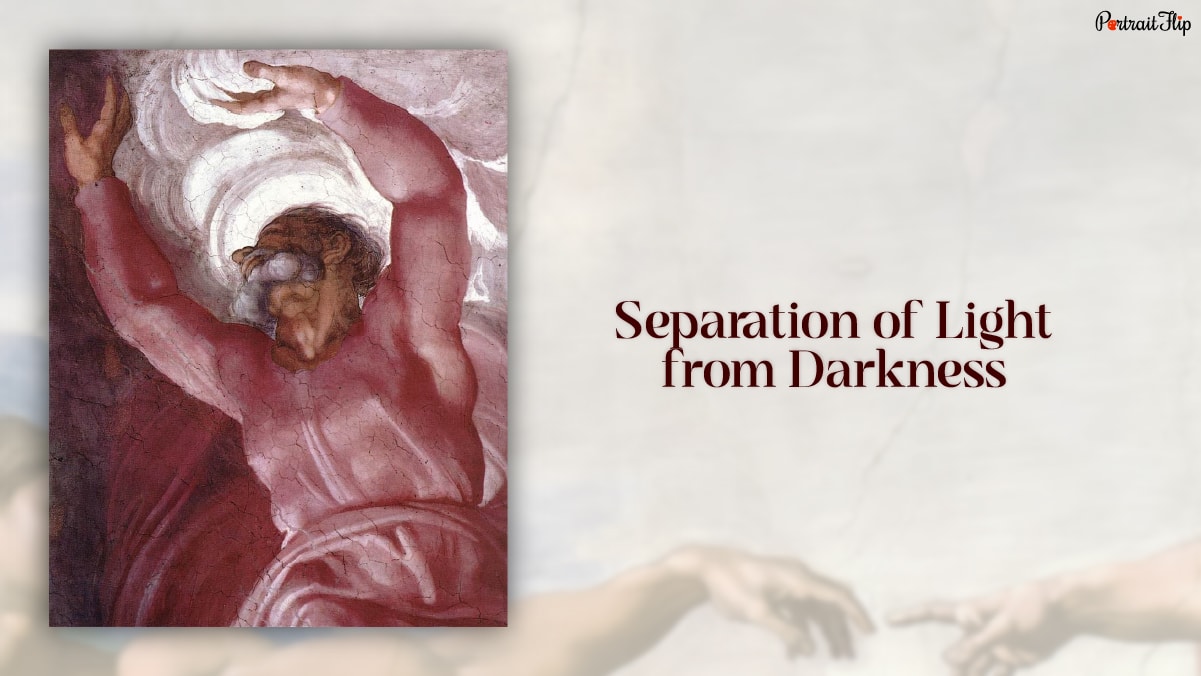 One of the famous paintings by Michelangelo "Separation of Light from Darkness."