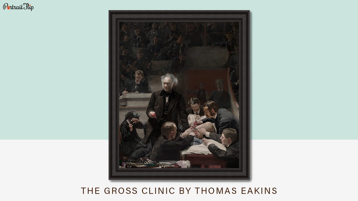 The Gross Clinic is a famous realism painting by Thomas Eakins. 