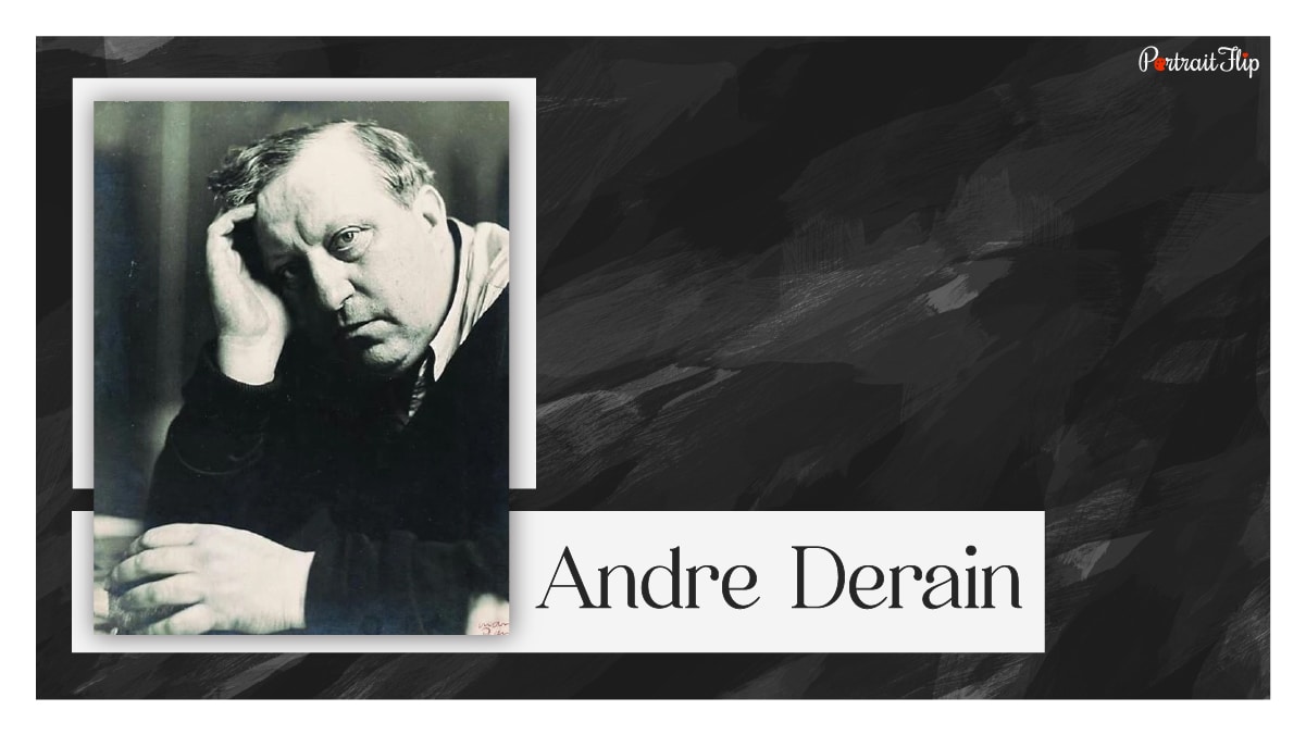 Andre Derain is one of the famous abstract painters