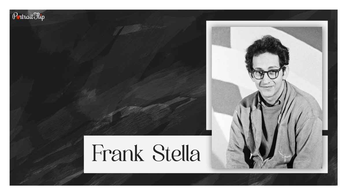 one of the famous abstract painter Frank Stella