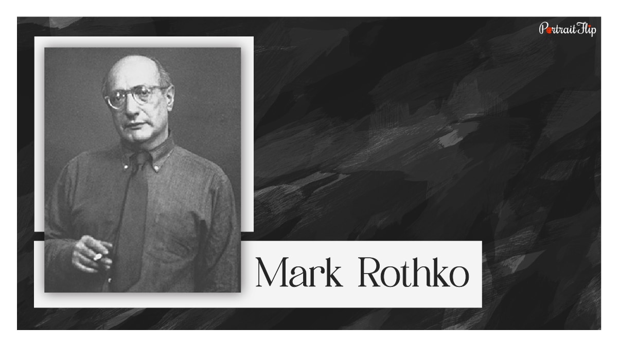 One of the famous abstract painters Mark Rothko