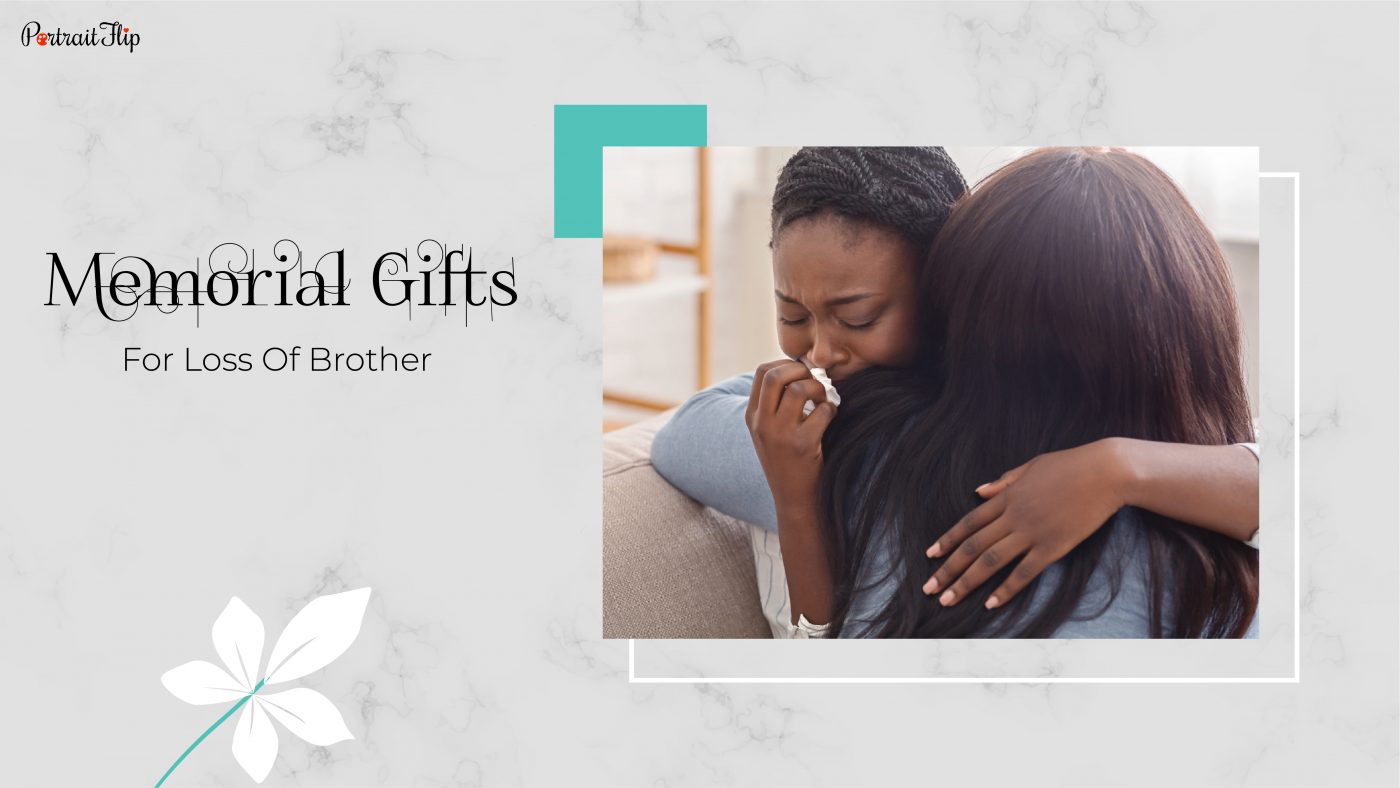 An image of a girl crying on the shoulder of another girl and the text reads memorial gifts for loss of brother.