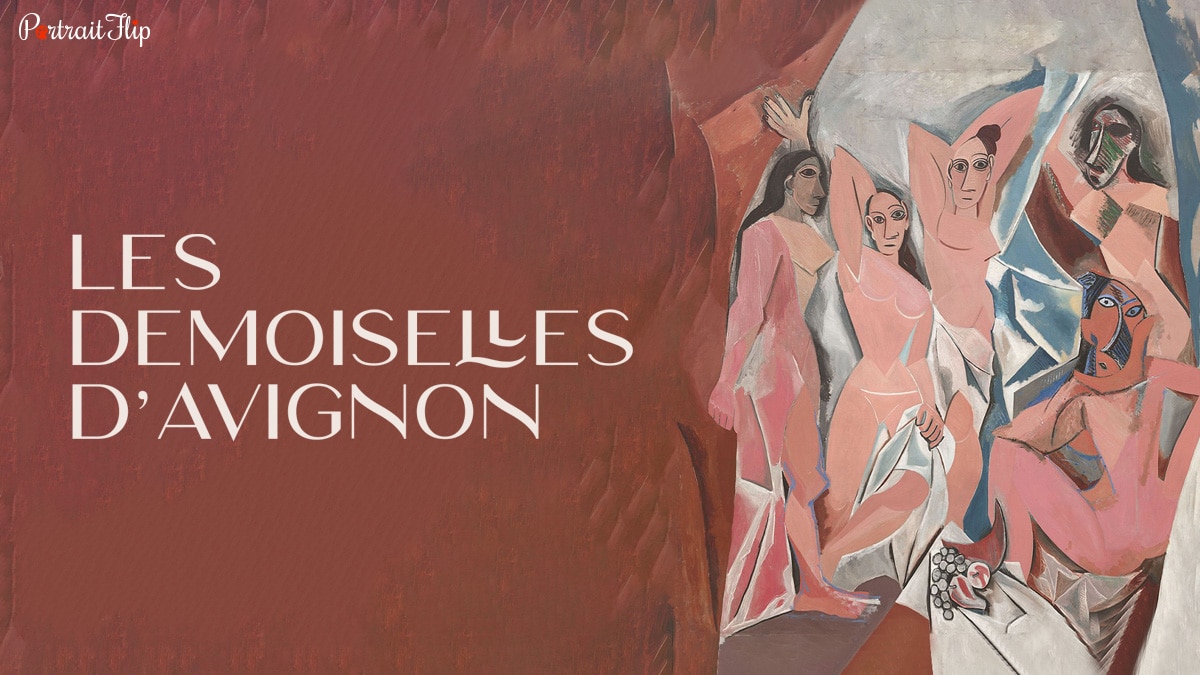 Les Demoiselles d'Avignon by Pablo Picasso.