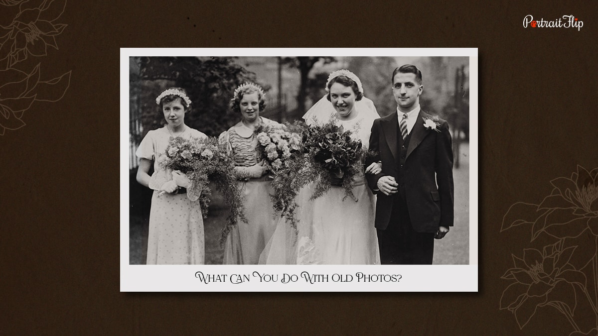 Picture of a groom and bride with bridesmaid What To Do With Old Photos