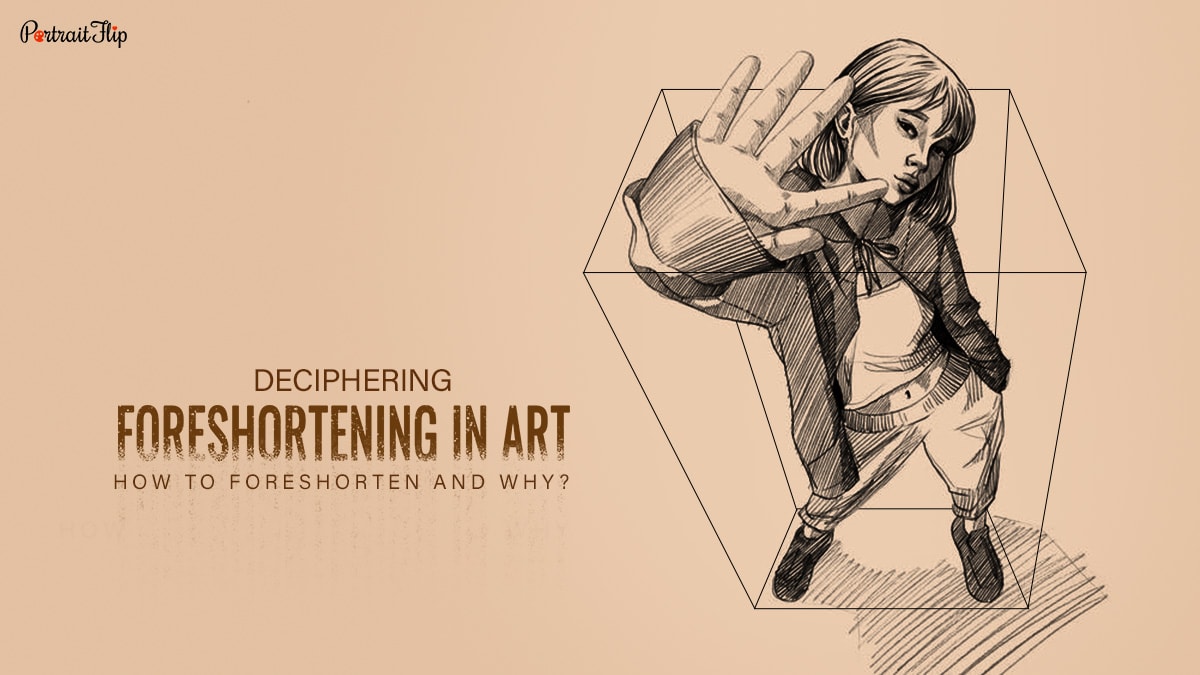 Deciphering Foreshortening in Art: How to Foreshorten and Why?