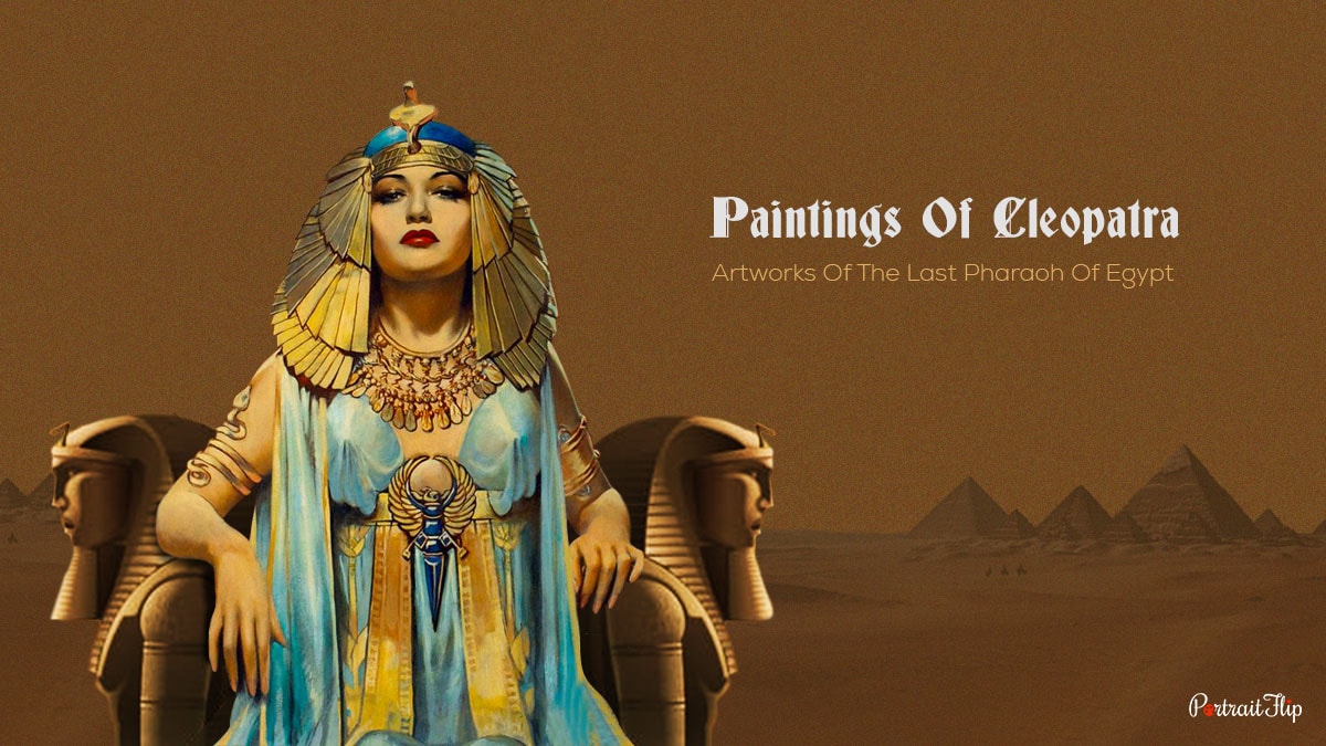 Paintings Of Cleopatra Artworks Of The Last Pharaoh Of Egypt