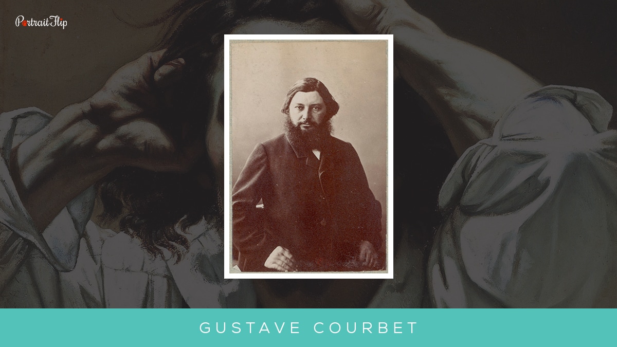 A famous realism artist Gustave Courbet 