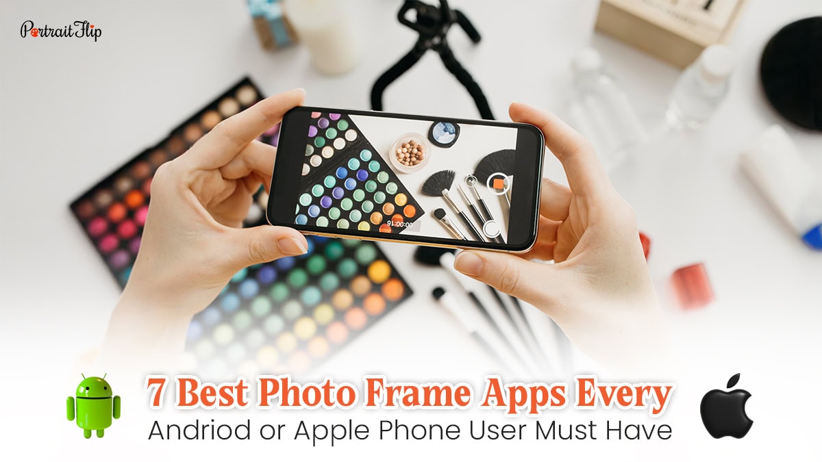 7 Best Photo Frame Apps Every Andriod or Apple Phone Users Must Have Cover