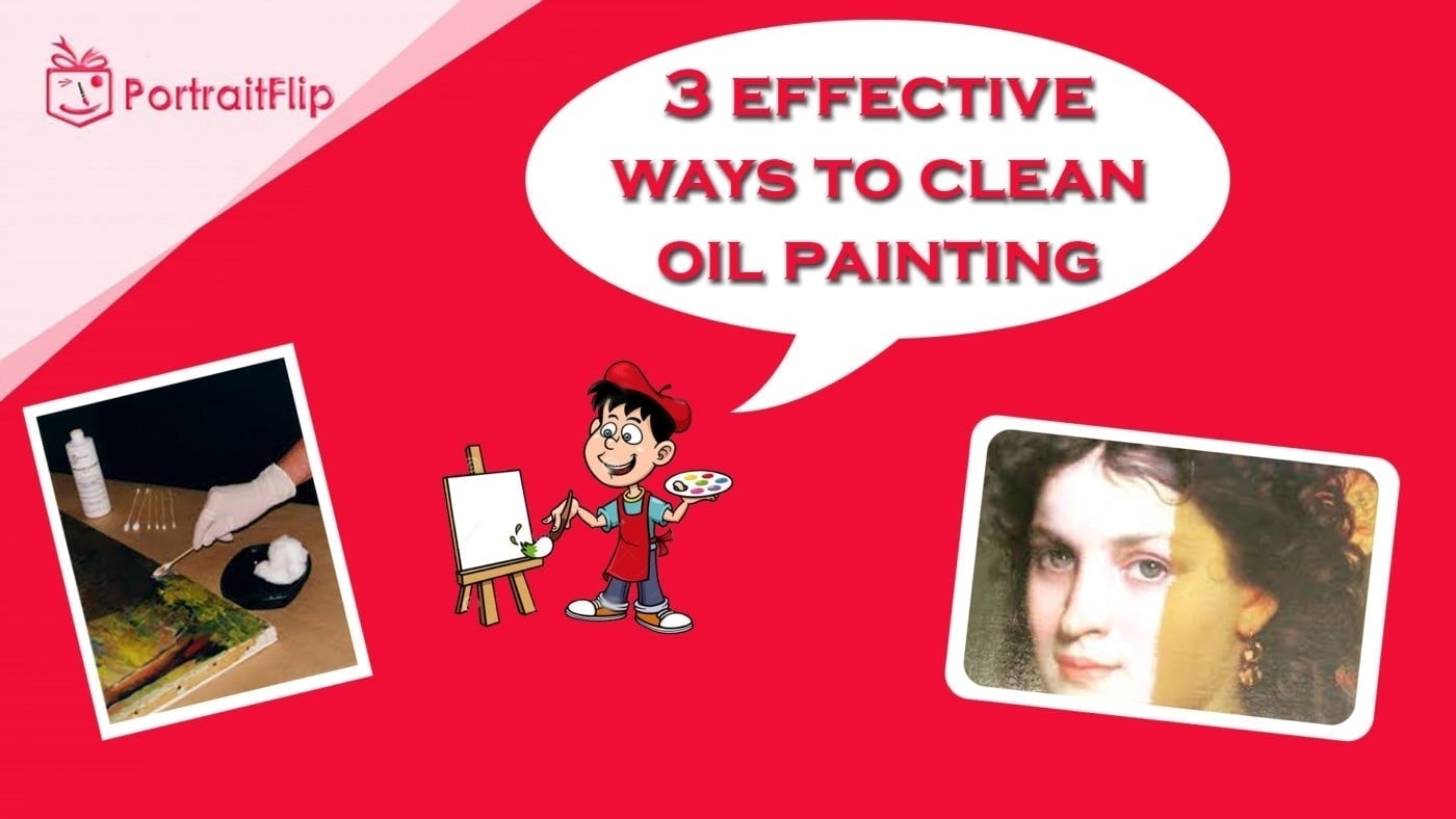 3 Effective Ways To Clean An Oil Painting [That Works] PortraitFlip